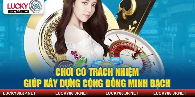 Chính sách chơi có trách nhiệm có vai trò rất quan trọng